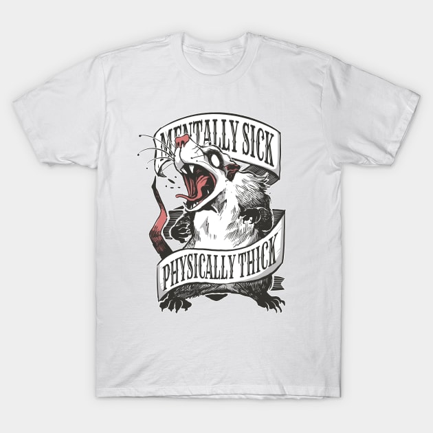 Funny Opossum Lover Mentally Sick Physically Thick T-Shirt by Visual Vibes